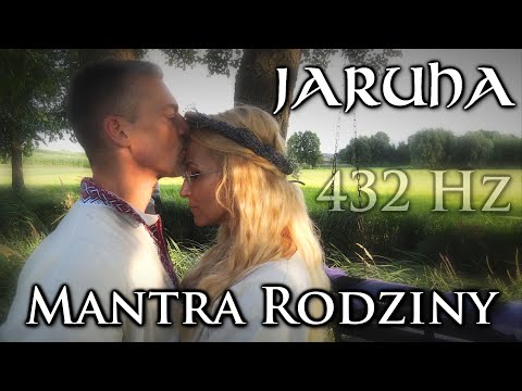 JARUHA - Słowiańska Mantra Rodziny - Cлавянская Mантра Cемьи - Slavic Mantra of Family Clan - 432 Hz