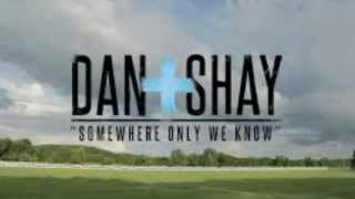 Somewhere Only We Know-Dan+Shay