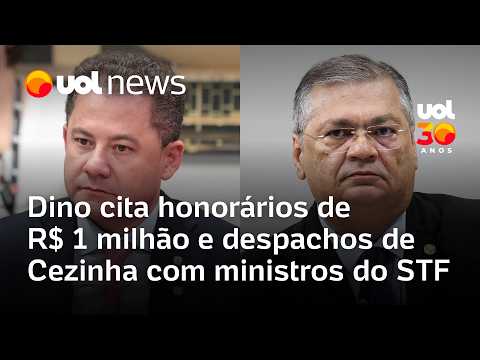 Dino cita honorários de R$ 1 milhão e despachos de Cezinha de Madureira com ministros do STF