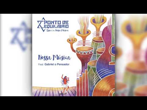 Ponto de Equilíbrio part. Gabriel o Pensador - Nossa Música