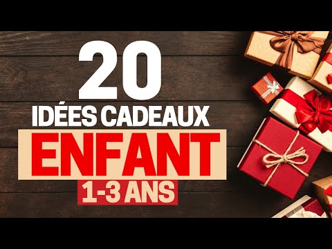 20 Idées Cadeaux Enfant 1 à 3 ans 2022 (Garçon et Fille)