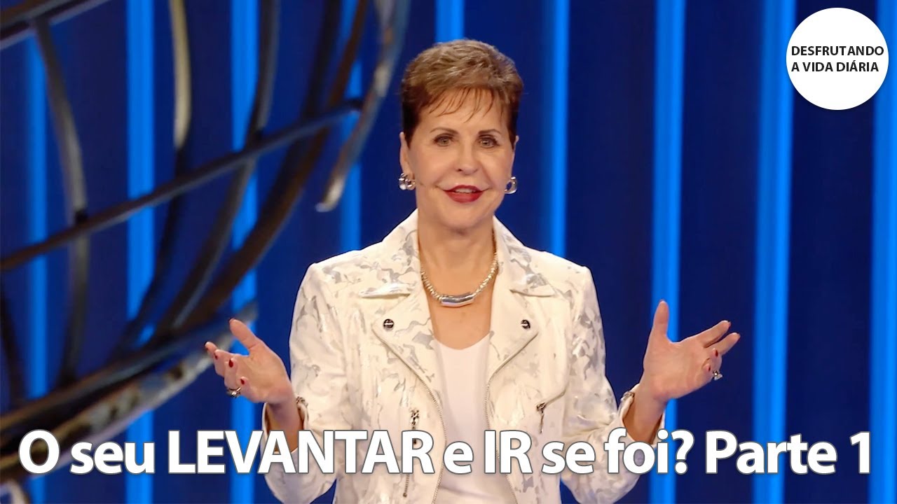 O seu LEVANTAR e IR se foi? Parte 1 | Joyce Meyer