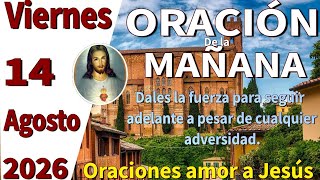 Oración de la mañana del día viernes 14 de agosto de 2026 -cantares 2:16  