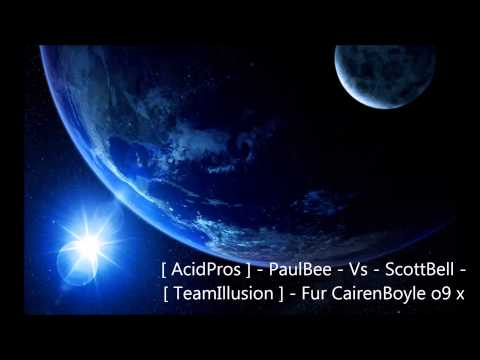 [ AcidPros ] - PaulBee - Vs - ScottBell - [ TeamIllusion ] - Fur CairenBoyle o9 x -