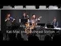 Kati Mac and Southeast Station