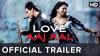 Love Aaj Kal | Official Trailer | Saif Ali Khan, Deepika Padukone