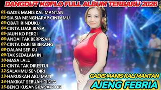 Download lagu GADIS MANIS KALIMANTAN AJENG FEBRIA DANGDUT KOPLO FULL ALBUM TERBARU 2025 mp3