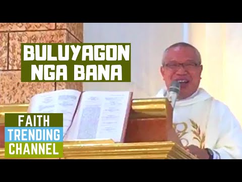 HASTANG LINGAWA NGA HOMILIYA: BULUYAGON NGA BANA (HOMILIYA SA ADLAW SA MGA SANTOS, CYCLE A)