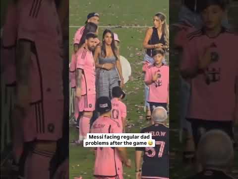 Lionel Messi facing regular dad problems after the Inter Miami match #shorts