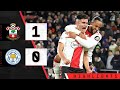 HIGHLIGHTS: Southampton 1-0 Leicester | Premier League