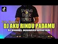 DJ KUMENANGIS KARENA RINDU TIKTOK AKU RINDU PADAMU FULL BASS 2021