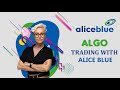 How To Do Algo Trading With Aliceblue Alice Blue Api