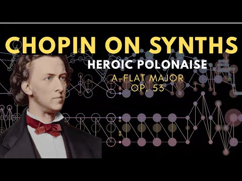 Chopin - “Heroic” Polonaise in A-flat major, Op. 53 (Synthesized)