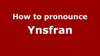 How to pronounce Ynsfran