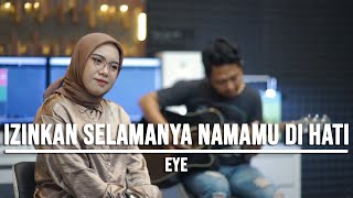 Download lagu IZINKAN SELAMANYA NAMAMU DI HATI - EYE (LIVE COVER INDAH YASTAMI) mp3