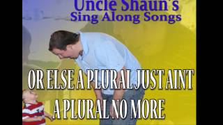 Plural Song - Uncle Shaun's Sing Along Songs