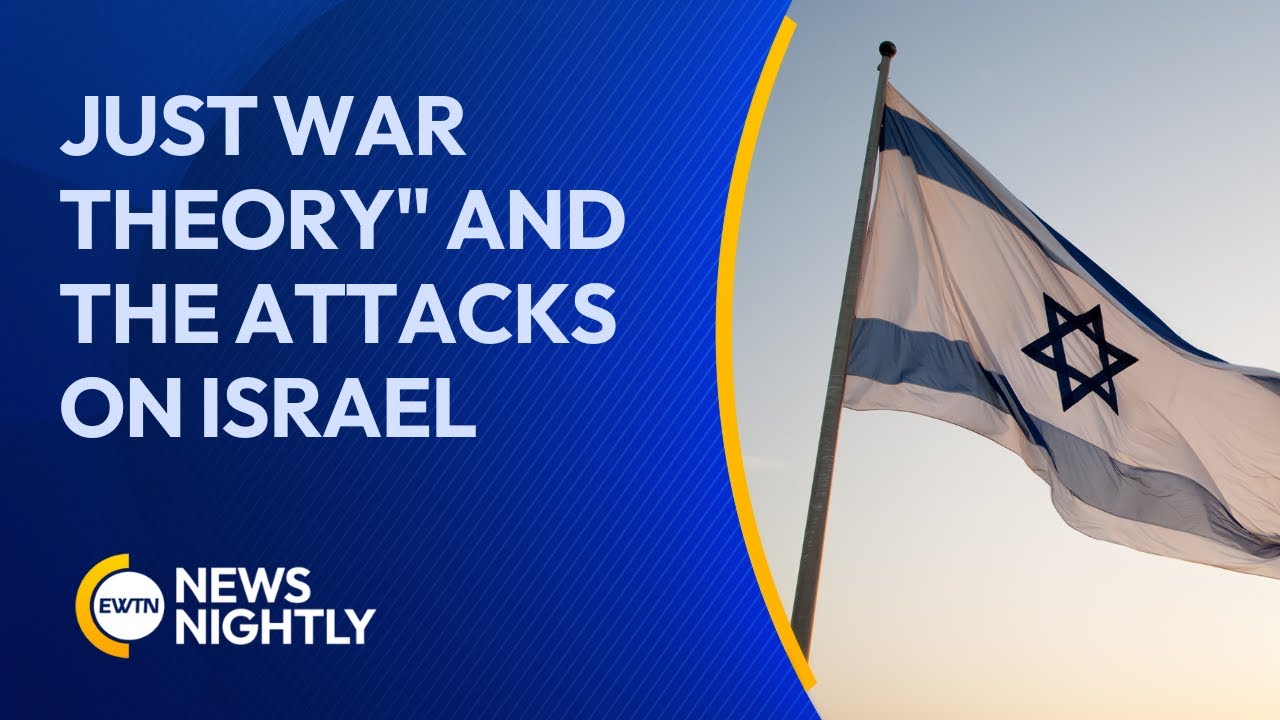 "Just War Theory" and the Attacks on Israel | EWTN News Nightly