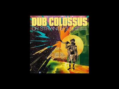 Dub Colossus – Dr Strangedub (Or: How I Learned To Stop Worrying & Dub The Bomb)