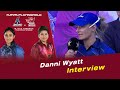 Danni Wyatt Interview | Amazons vs Super Women | Match 3 | Women's League Exhibition | PCB | MI2T