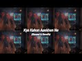 Kya Kahun Aakhon Ne ️ Rang Lageya Slowed Reverb Mohit Chauhan The CR Mind S
