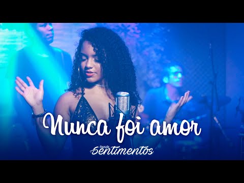 Banda Sentimentos - Nunca Foi Amor