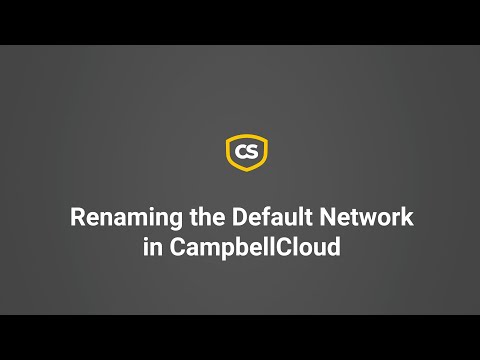 Renaming the Default Network in CampbellCloud