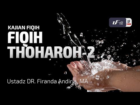 Fiqih Thoharoh – Sesi 2 – Ustadz Dr. Firanda Andirja, M.A. Fiqih Thoharoh – Sesi 2 – Ustadz Dr. Firanda Andirja, M.A.