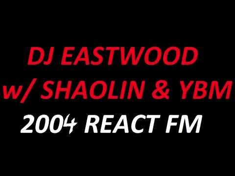 Dj Eastwood w/ Shaolin & YBM - React FM (2004)