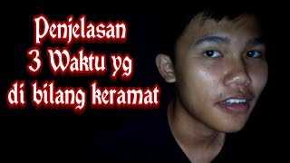 Download lagu Penjelasan Tentang 3 Waktu Yg di Anggap Kramat mp3
