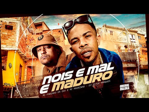 NOIS E MAL E MADURO - MC Fabinho Da OSK e MC Magrinho (DJ Vitor Marquês)