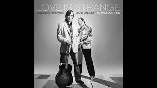 Jackson Browne &amp; David Lindley - Love Is Strange / Stay
