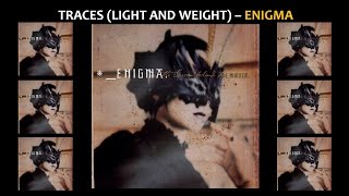 TRACES (LIGHT AND WEIGHT) – ENIGMA