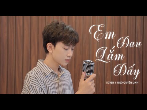 Em Đau Lắm Đấy - Hương Ly | Ngô Quyền Linh Version Nam