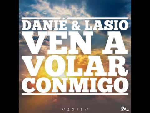 Danie & Lasio - Ven a volar conmigo(con Dj Verse)