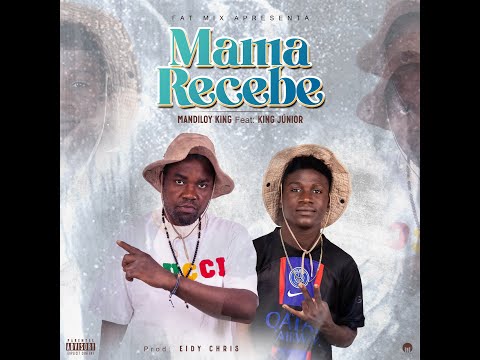 Mama Recebe - Mandiloy King Feat King Júnior (Kuduro)