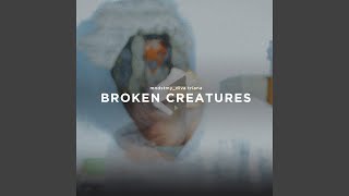 Broken Creatures