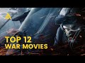Top 12 War Movies That Will Blow You Away