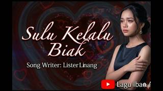 Download lagu Lagu Iban Ai Sulu Kelalu Biak - Slow Rock Love Song Sarawak Terbaru 2026 mp3