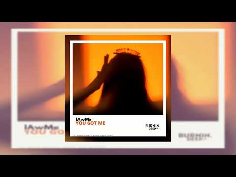lAwMe - You Got Me [Burnin Deep Records Release]