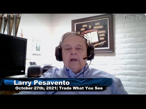 October 27th, Trade What You See With Larry Pesavento - 2021