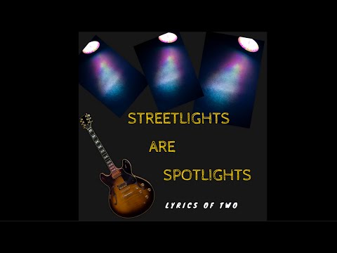 Lyrics Of Two-Streetlights Are Spotlights (Lyrics Video)