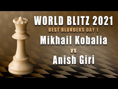 2021 World Blitz Blunders: Mikhail Kobalia vs Anish Giri