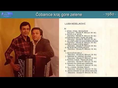 Ljuba Nedeljkovic - Cobanice kraj gore zelene - (Audio 1980)