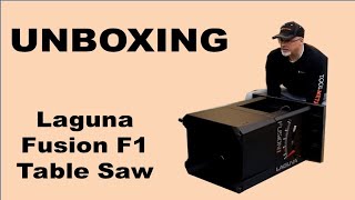 Laguna Fusion F1 Table Saw Unboxing & Assembly