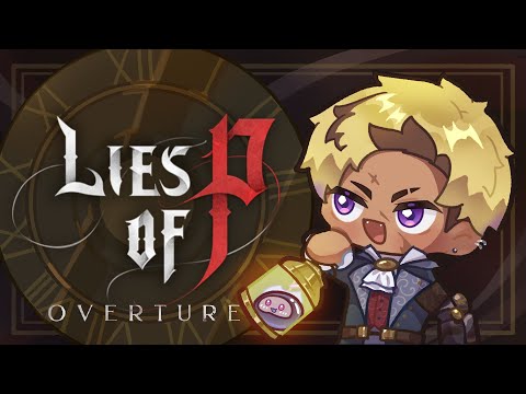 ITS FINALLY OVER... TURE!!!【LIES OF P: OVERTURE】