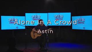Alone in a Crowd (live) by Astin