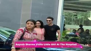 Aayush Sharma Visits Little Ahil At The Hospital!