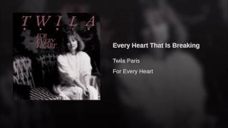 054 TWILA PARIS Every Heart That Is Breaking