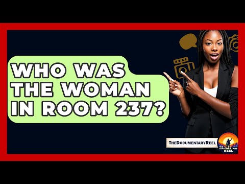 Who Was The Woman In Room 237? - The Documentary Reel
