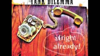 Tank Dilemma - Come Over